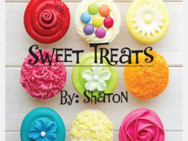Sweet Treats By: Shaton